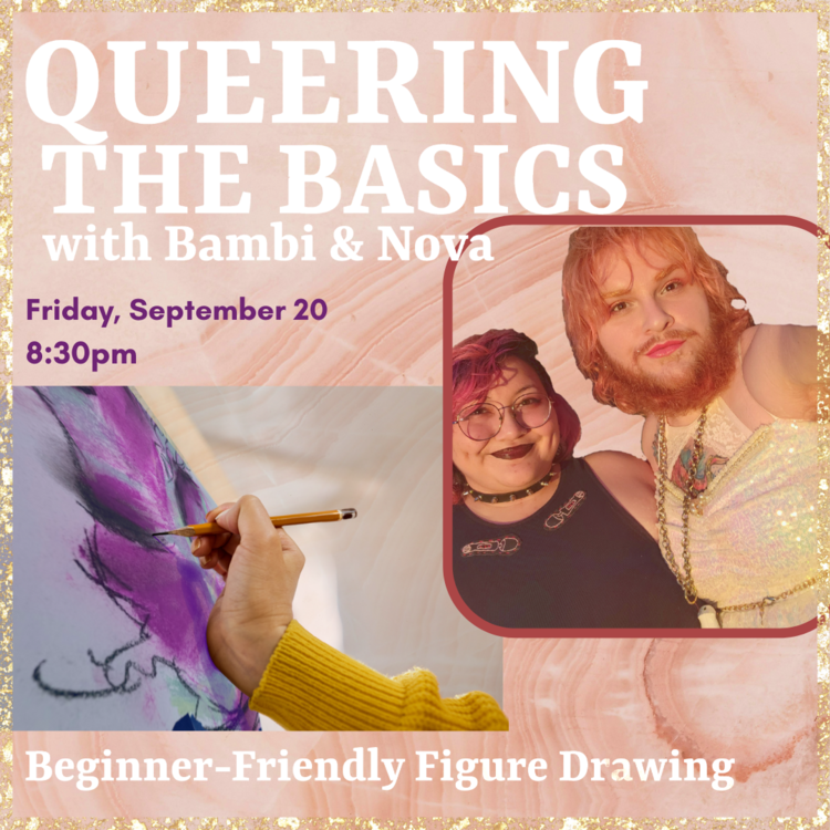 9.20.24 QUEERING THE BASICS: BEGINNER FRIENDLY FIGURE DRAWING