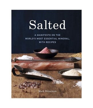 Salted: A Manifesto on the Worlds Most Essential Mineral