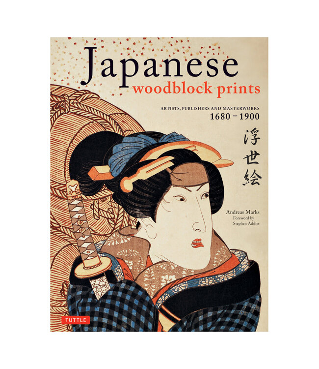 Japanese Woodblock Prints : Artists, Publishers and Masterworks: 1680 - 1900