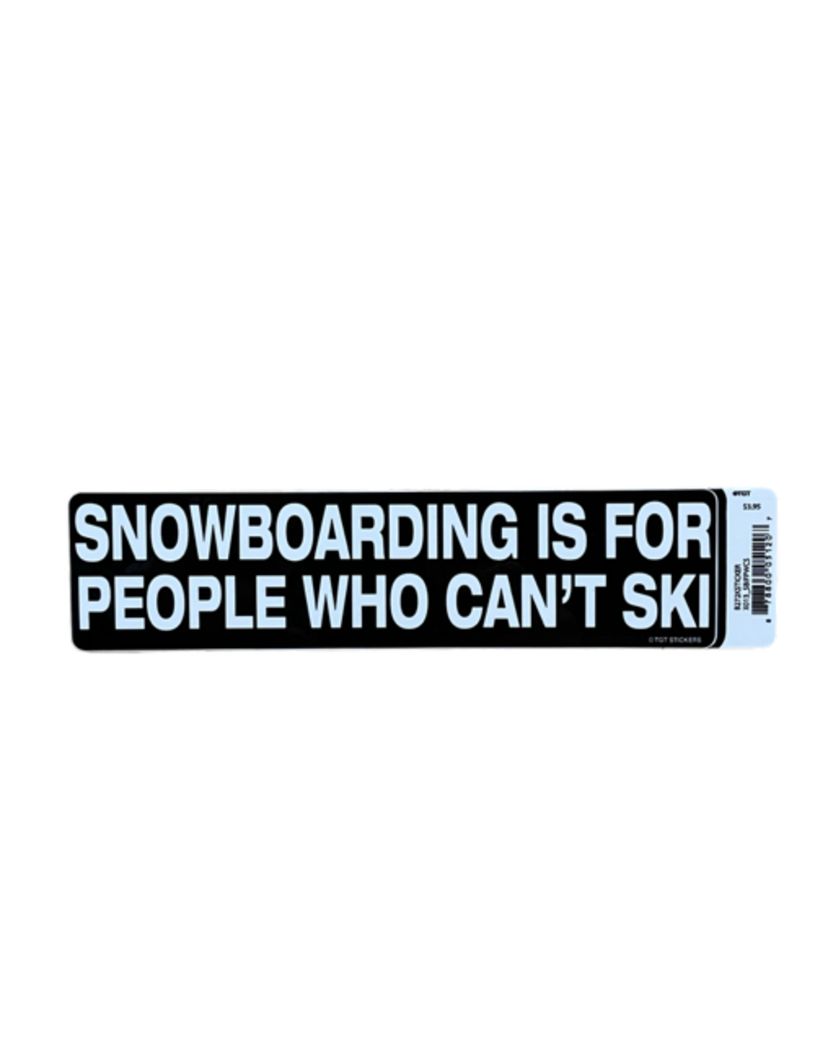 TGT Snowboarding is for People Who Can't Ski Bumper Sticker