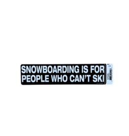TGT Snowboarding is for People Who Can't Ski Bumper Sticker