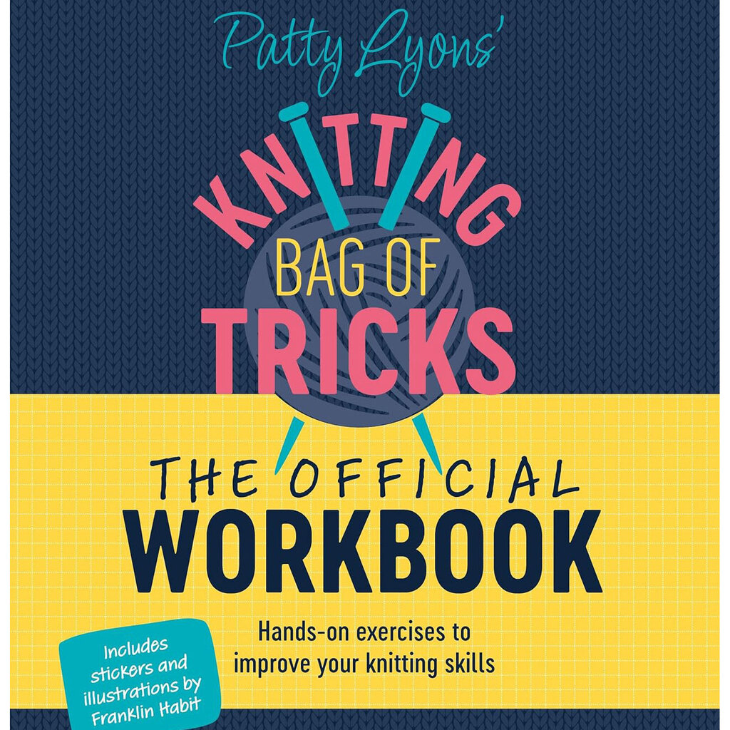 Ingram BOOK PattyLyons' Knitting Bag of Tricks The Official Workbook