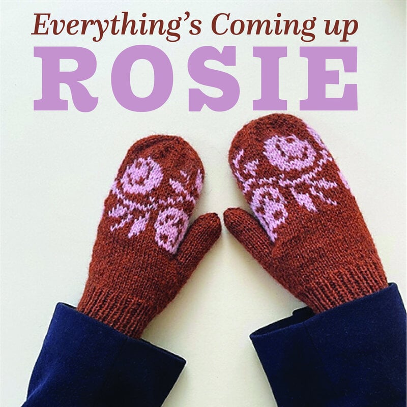 Magpie Knits MAGPIE KNITS "Everythings coming up Rosie"