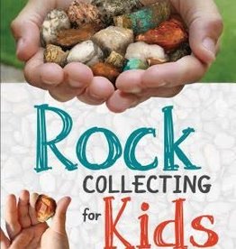 Rock Collecting for Kids: An Introduction to Geology