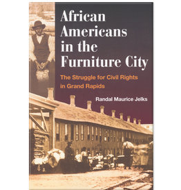 African Americans in the Furniture City: The Struggle for Civil Rights in Grand Rapids
