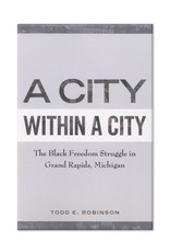 A City Within a City: The Freedom Struggle in Grand Rapids, Michigan