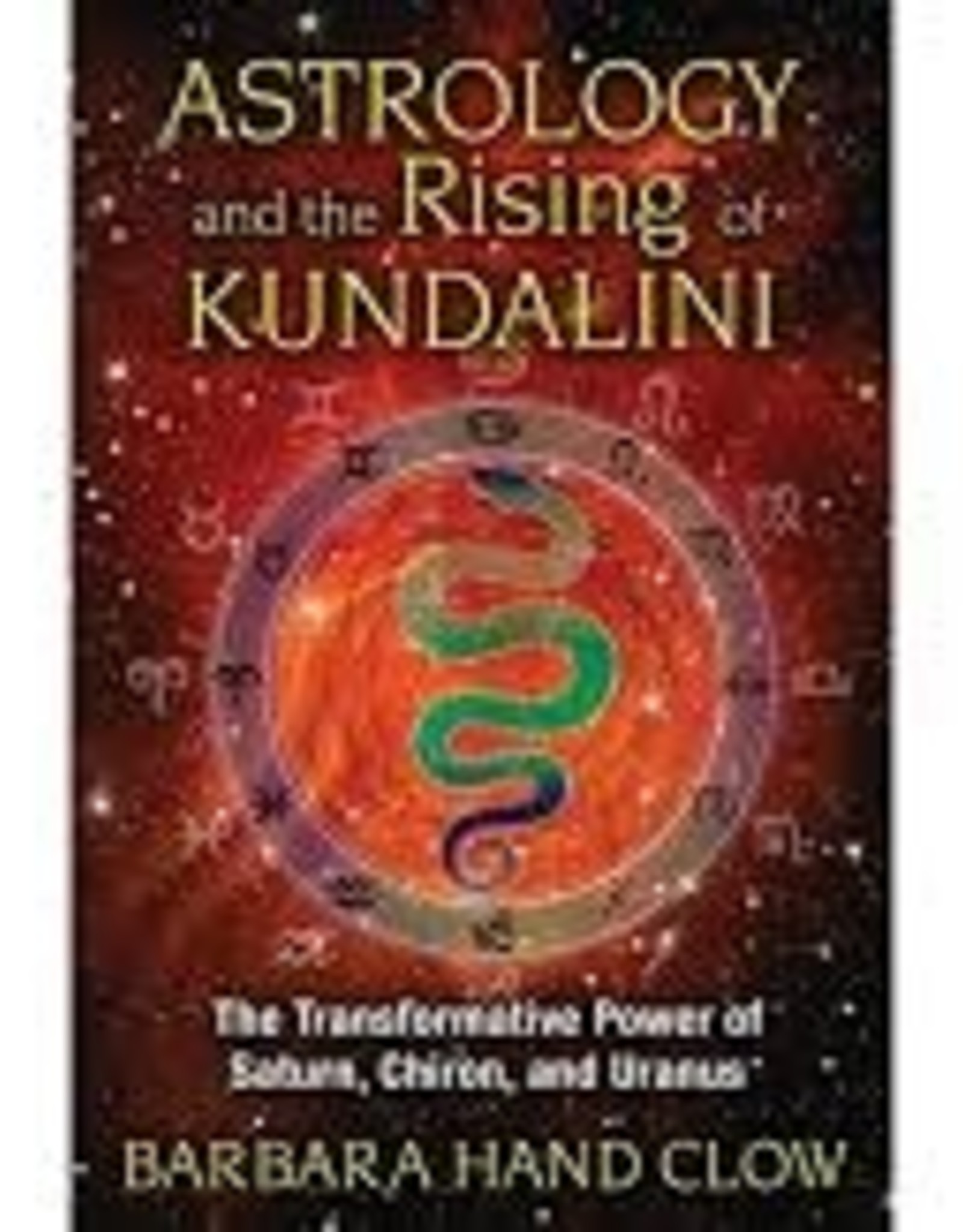 Barbara Hand Clow Astrology and the Rising of Kundalini by Barbara Hand Clow