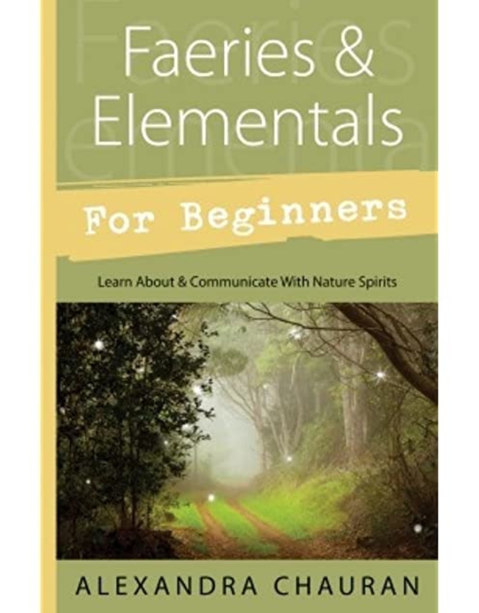 Alexandra Chauran Faeries & Elementals for Beginners by Alexandra Chauran