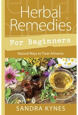 Sandra Kynes Herbal Remedies for Beginners by Sandra Kynes