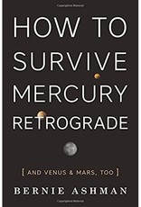 Bernie Ashman How to Survive Mercury Retrograde by Bernie Ashman