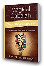 Frater Barrabbas Magical Qabalah for Beginners by Frater Barrabbas