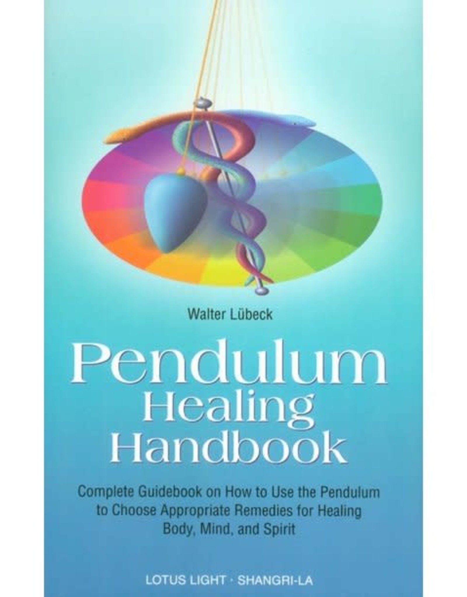 Lotus Press Pendulum Healing Handbook by Lotus Press & Schangri-la