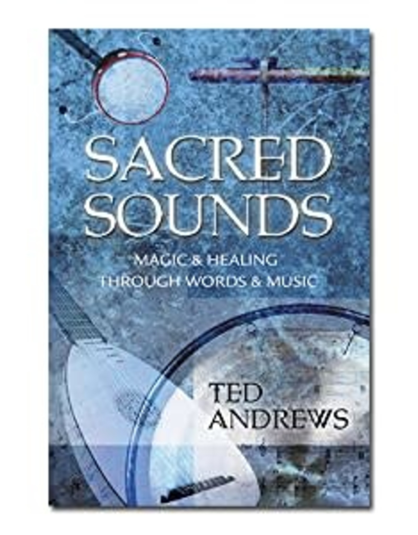 Ted Andrews Sacred Sounds by Ted Andrews