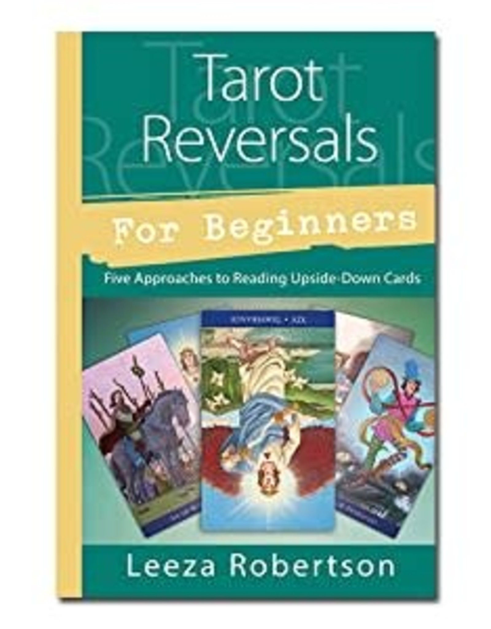Leeza Robertson Tarot Reversals for Beginners by Leeza Robertson