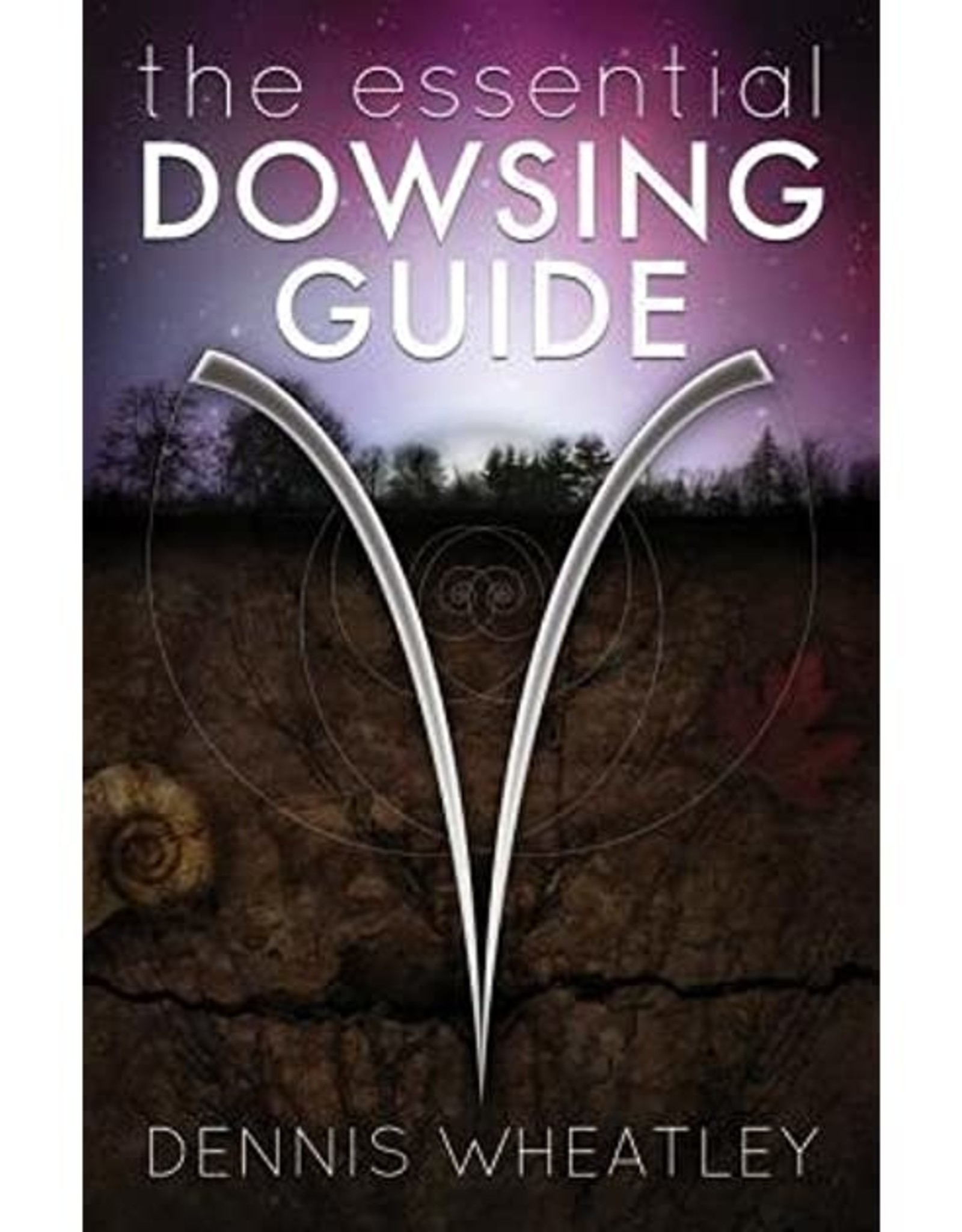 Dennis Wheatley Essential Dowsing Guide by Dennis Wheatley