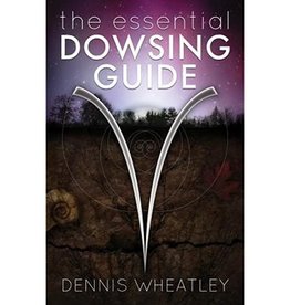 Dennis Wheatley Essential Dowsing Guide by Dennis Wheatley