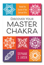 Stephanie S. Larsen Discover Your Master Chakra by Stephanie S. Larsen