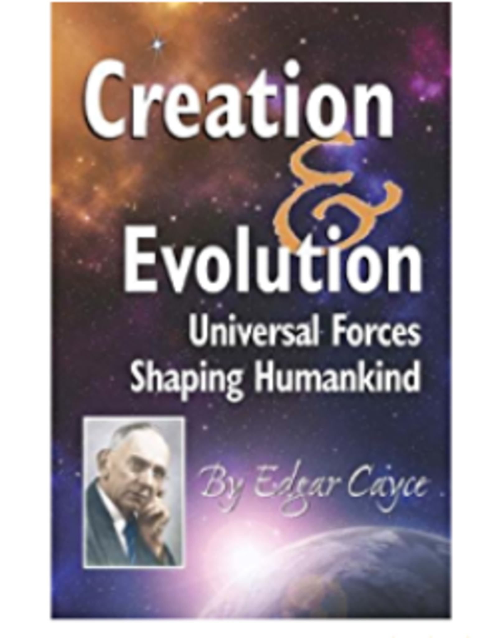 Edgar Cayce Creation & Evolution by Edgar Cayce