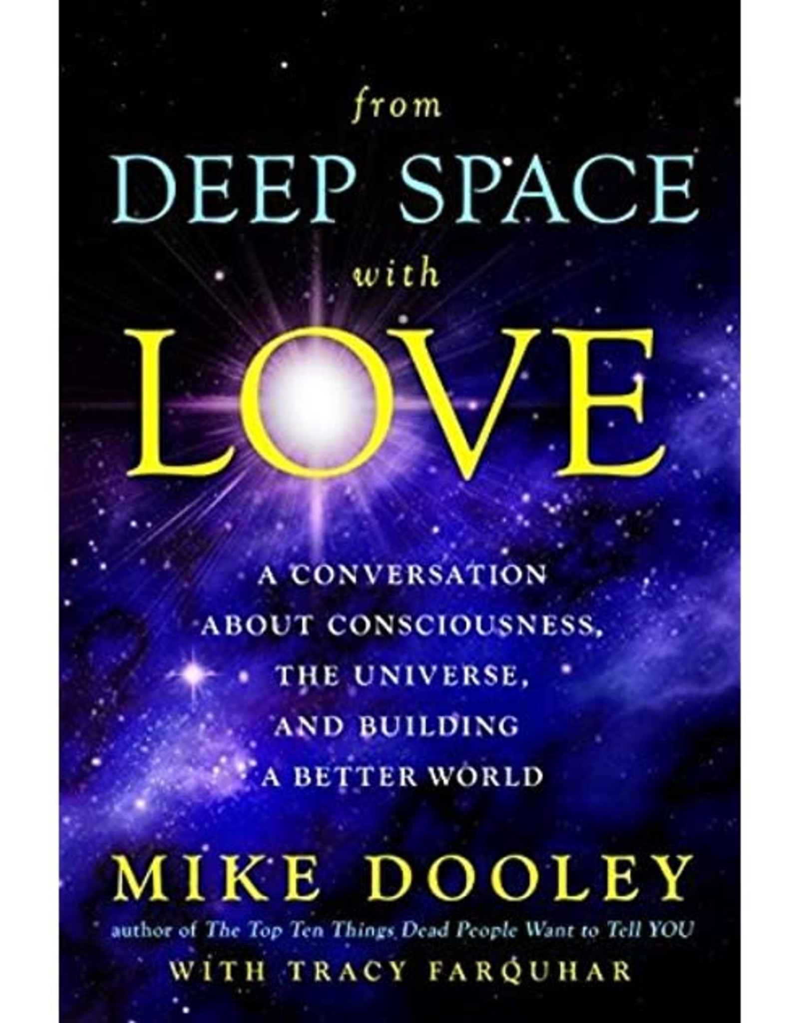 Mike Dooley From Deep Space with Love by Mike Dooley