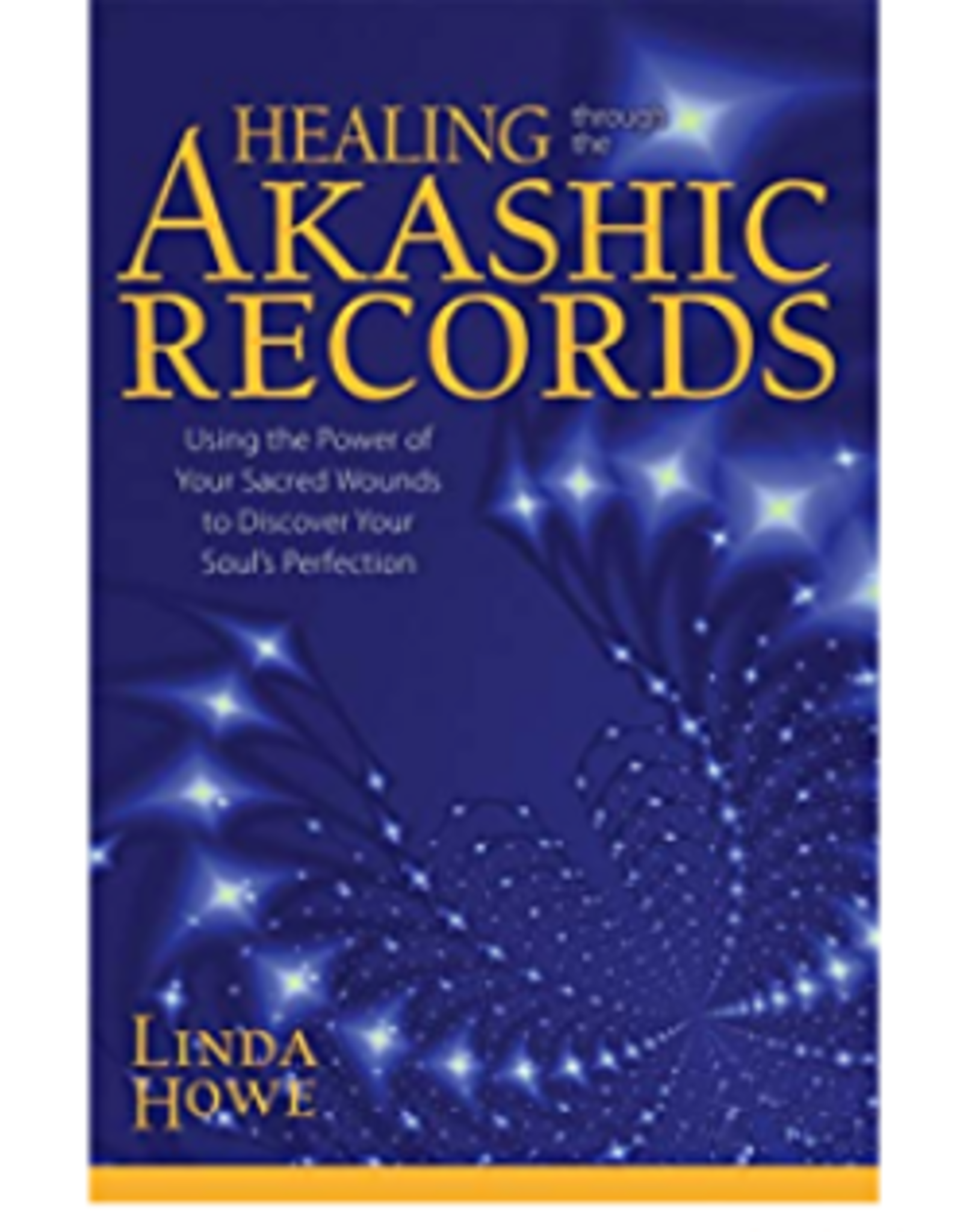 Linda Howe Healing Through the Akashic Records by Linda Howe