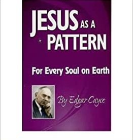 Edgar Cayce Jesus as a Pattern by Edgar Cayce