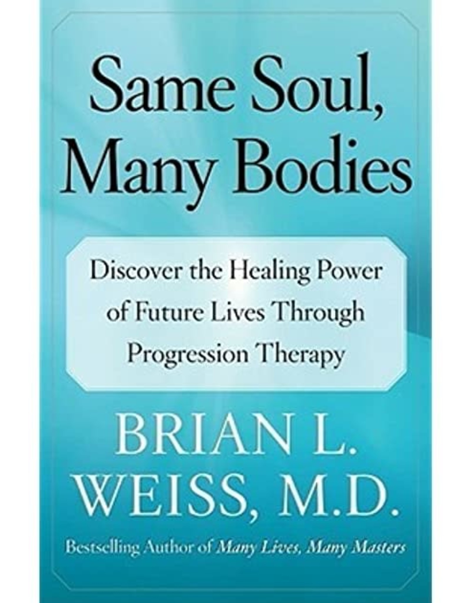 Brian L. Weiss Same Soul Many Bodies by Brian Weiss