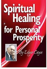 Edgar Cayce Spiritual Healing for Personal Prosperity by Edgar Cayce