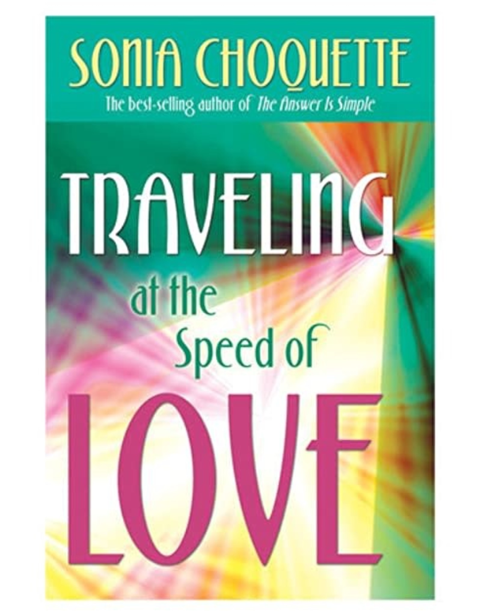 Sonia Choquette Travelling at the Speed of Love by Sonia Choquette