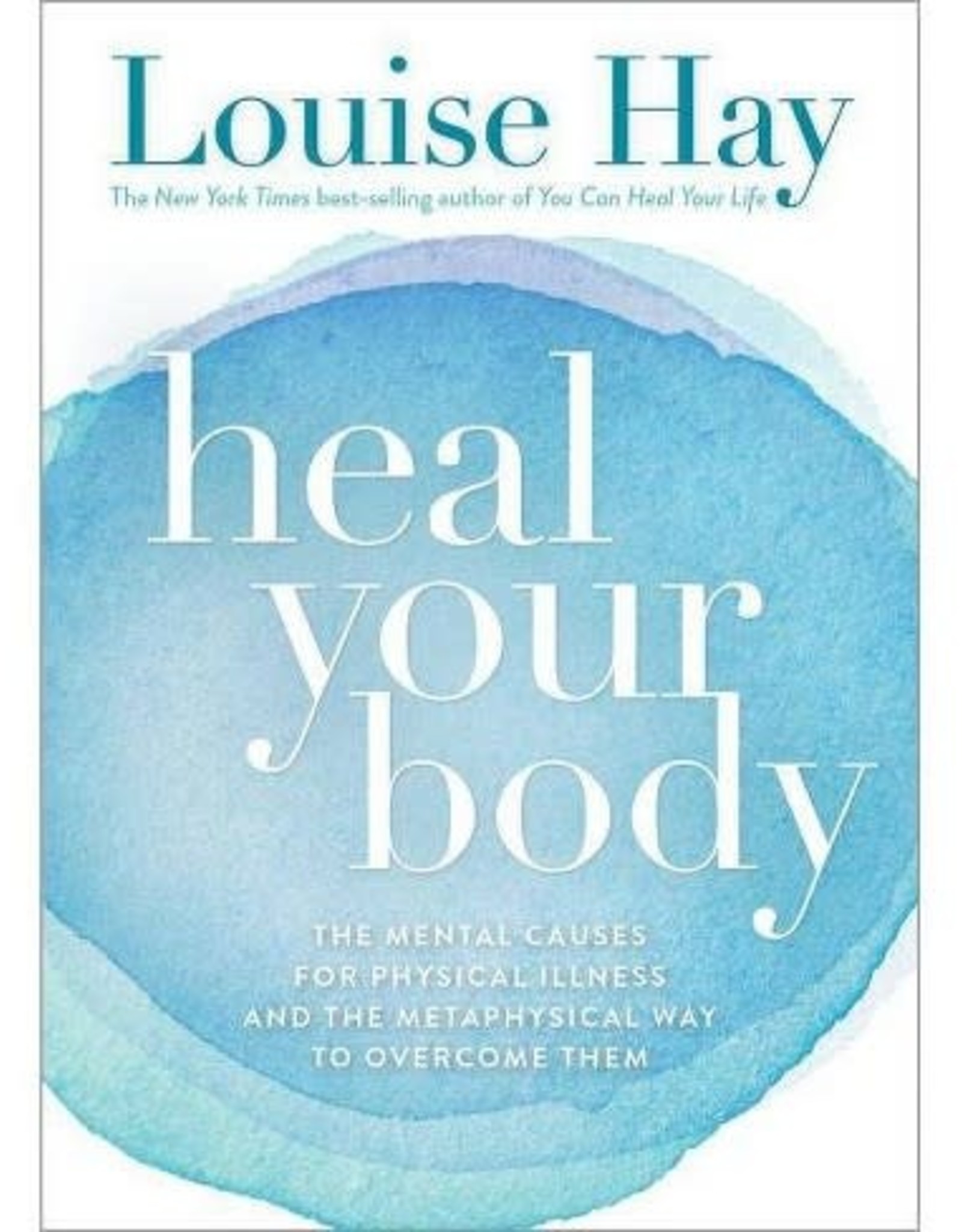 Louise Hay Heal Your Body by Louise Hay
