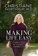 Christiane Northrup Making Life Easy (Hardcover) by Christiane Northrup