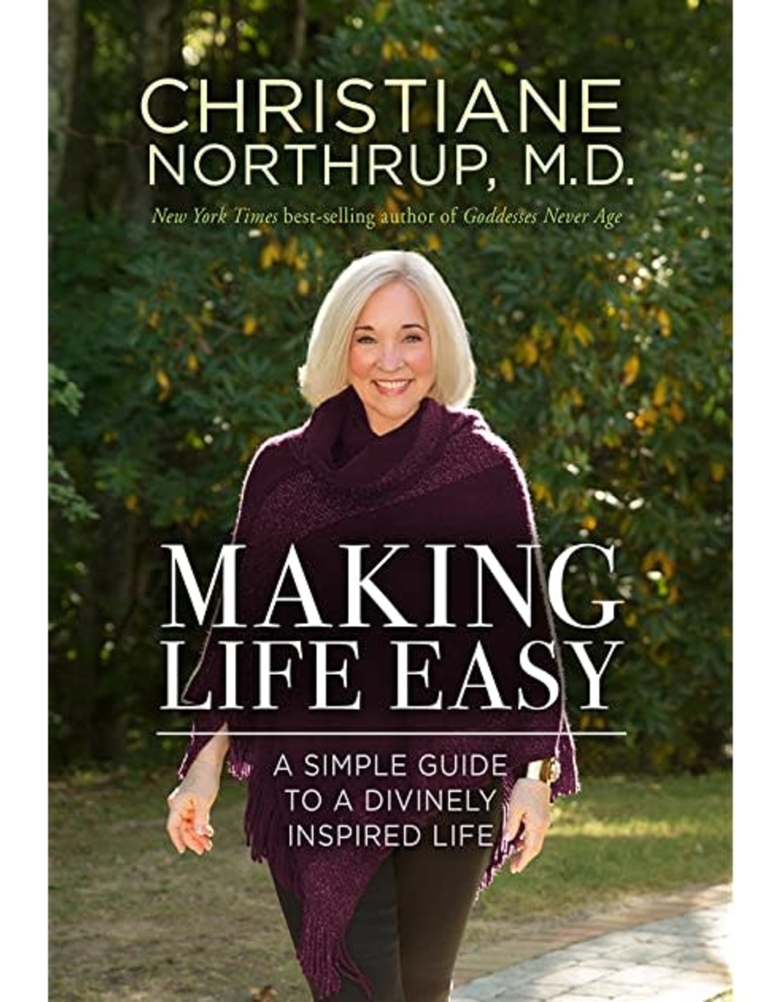 Christiane Northrup Making Life Easy (Hardcover) by Christiane Northrup