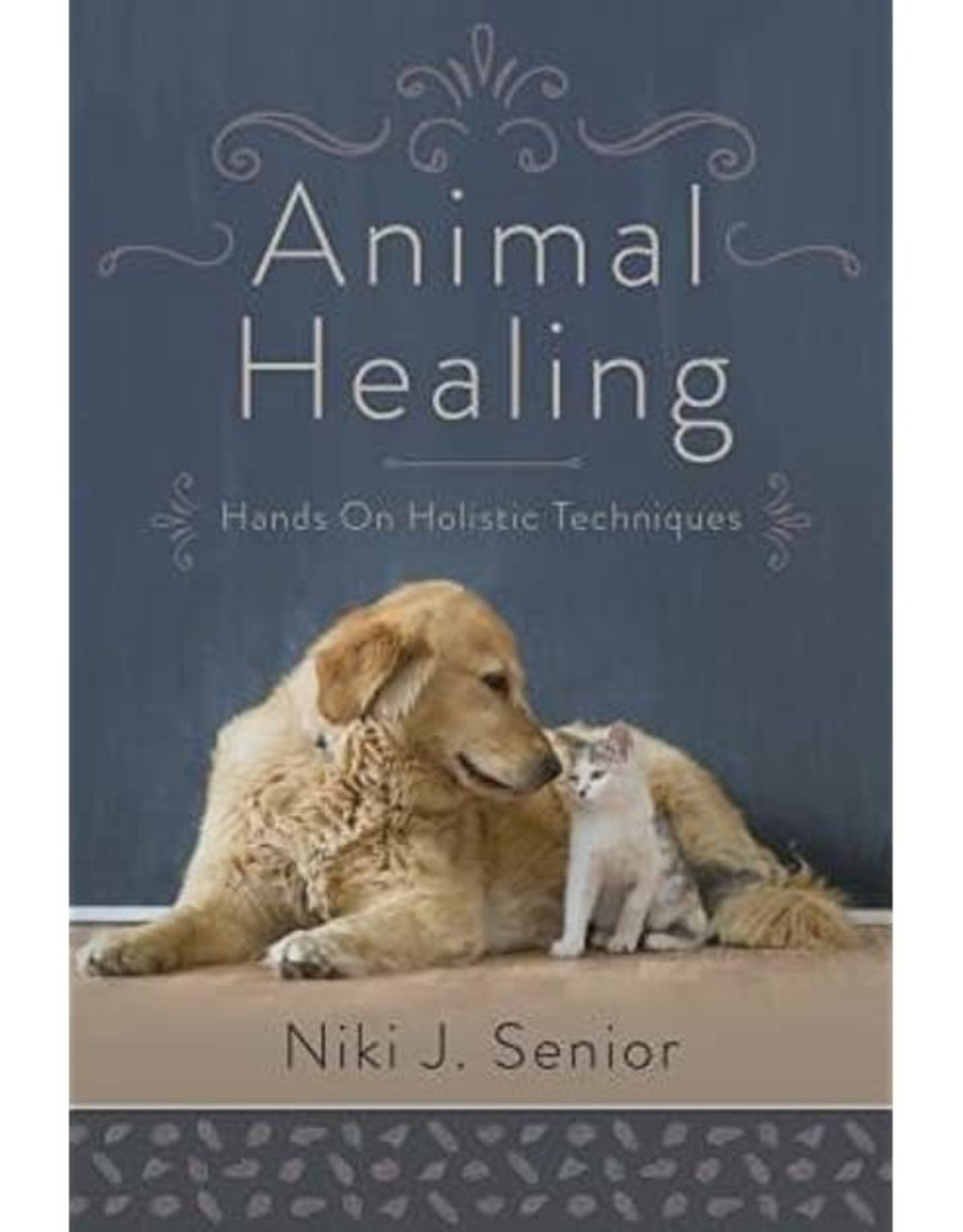 Niki J. Senior Animal Healing by Niki J. Senior