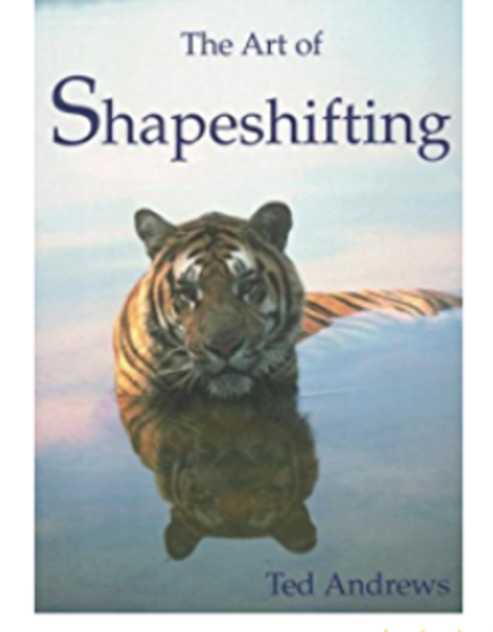 Ted Andrews Art of Shapeshifting by Ted Andrews