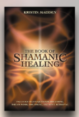 Kristin Madden Book of Shamanic Healing by Kristin Madden