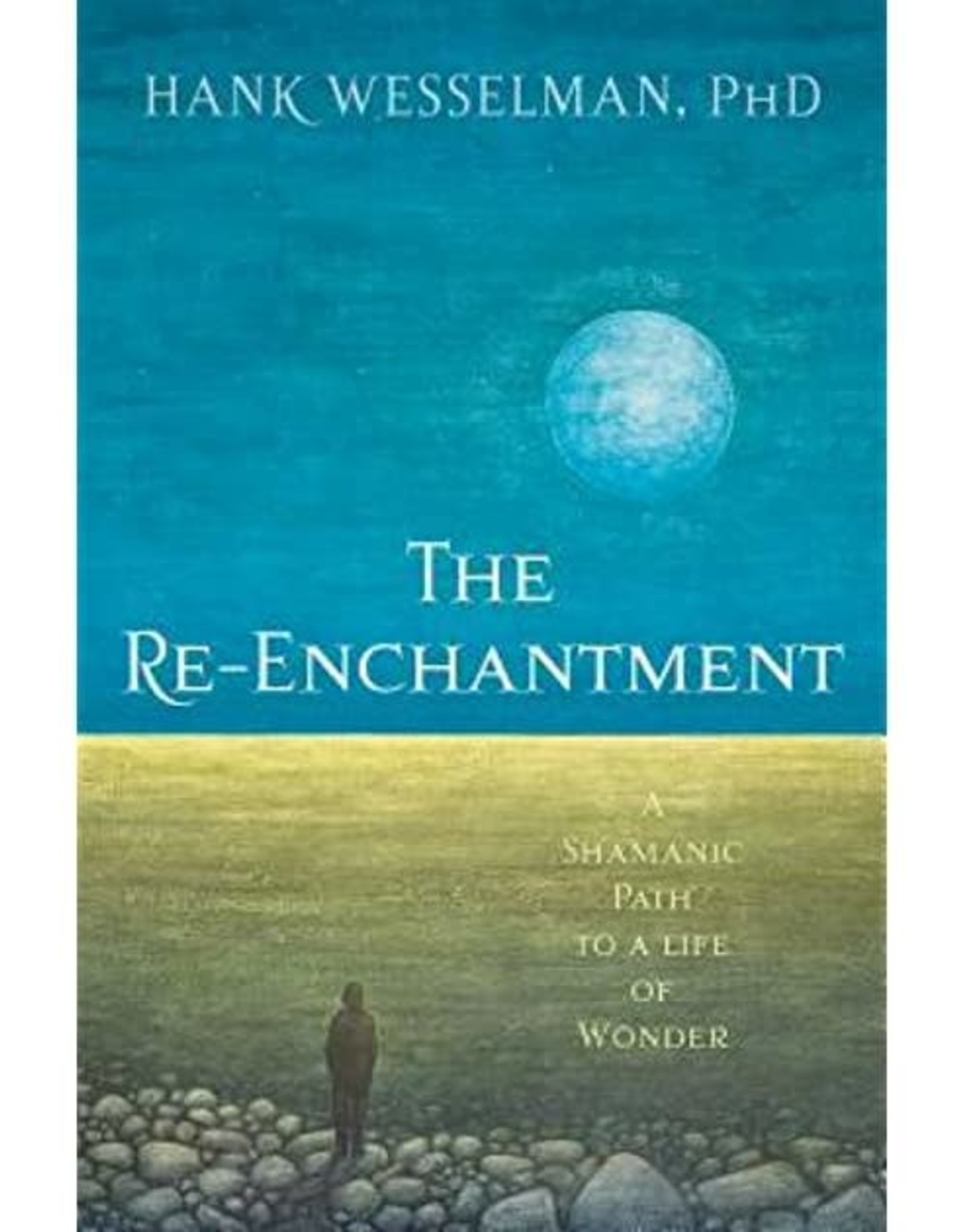 Hank Wesselman Re-Enchantment by Hank Wesselman