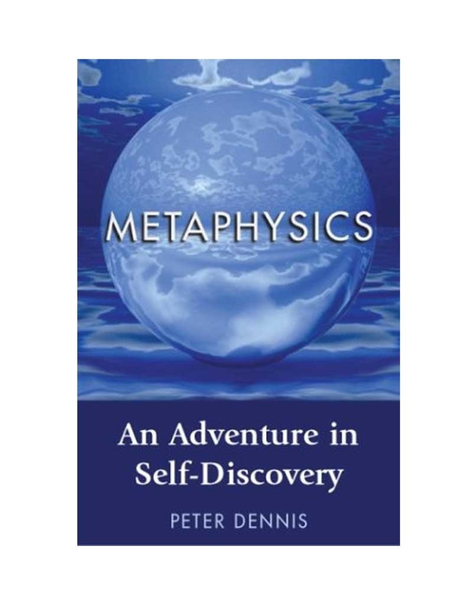Peter Dennis Metaphysics: An Adventure in Self Discovery by Peter Dennis