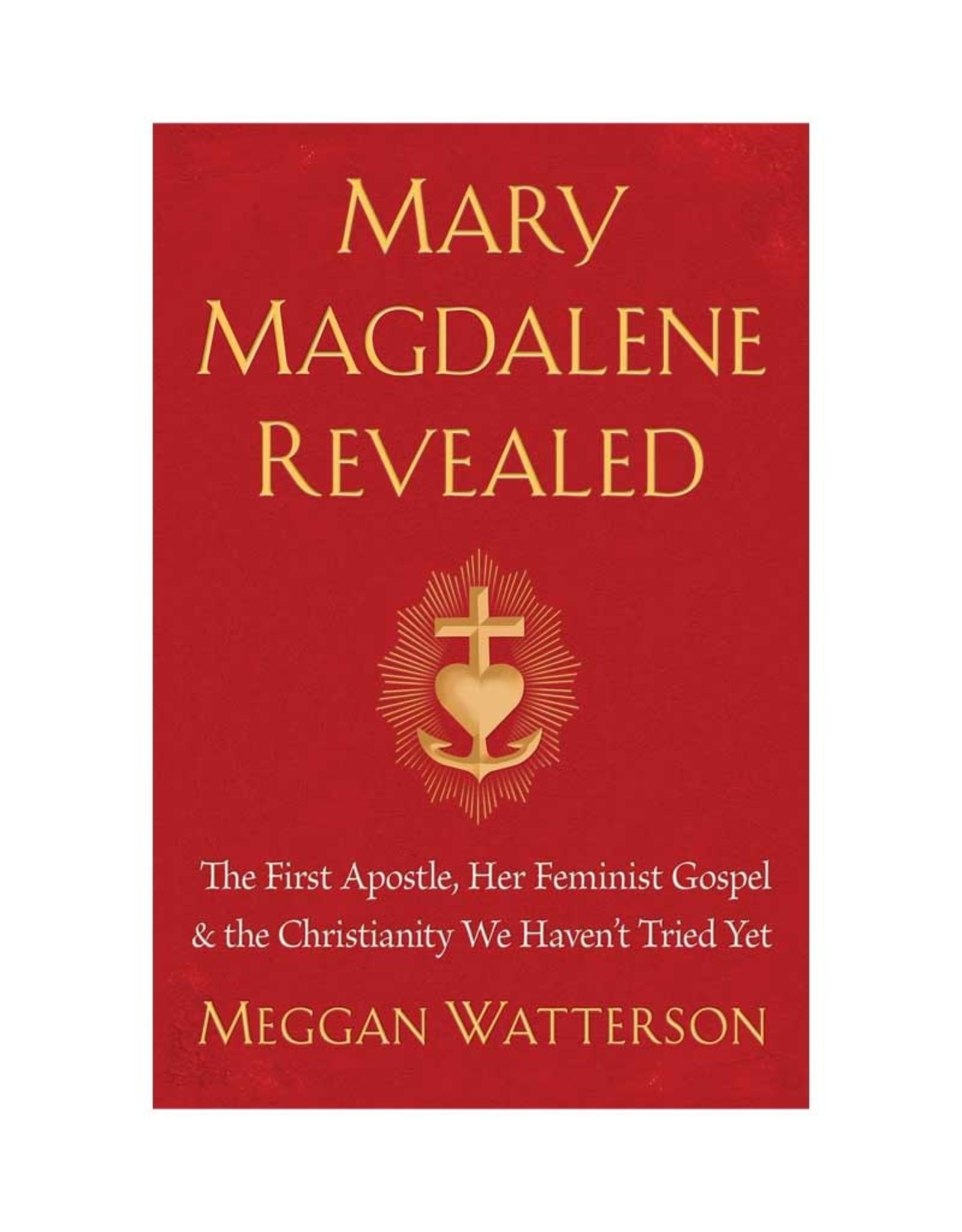 Mary Magdalene Revealed by Meggan Watterson