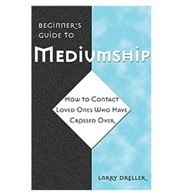 Larry Dreller Beginners Guide to Mediumship by Larry Dreller
