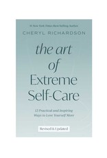 Cheryl Richardson Art of Extreme Self-Care Revised by Cheryl Richardson