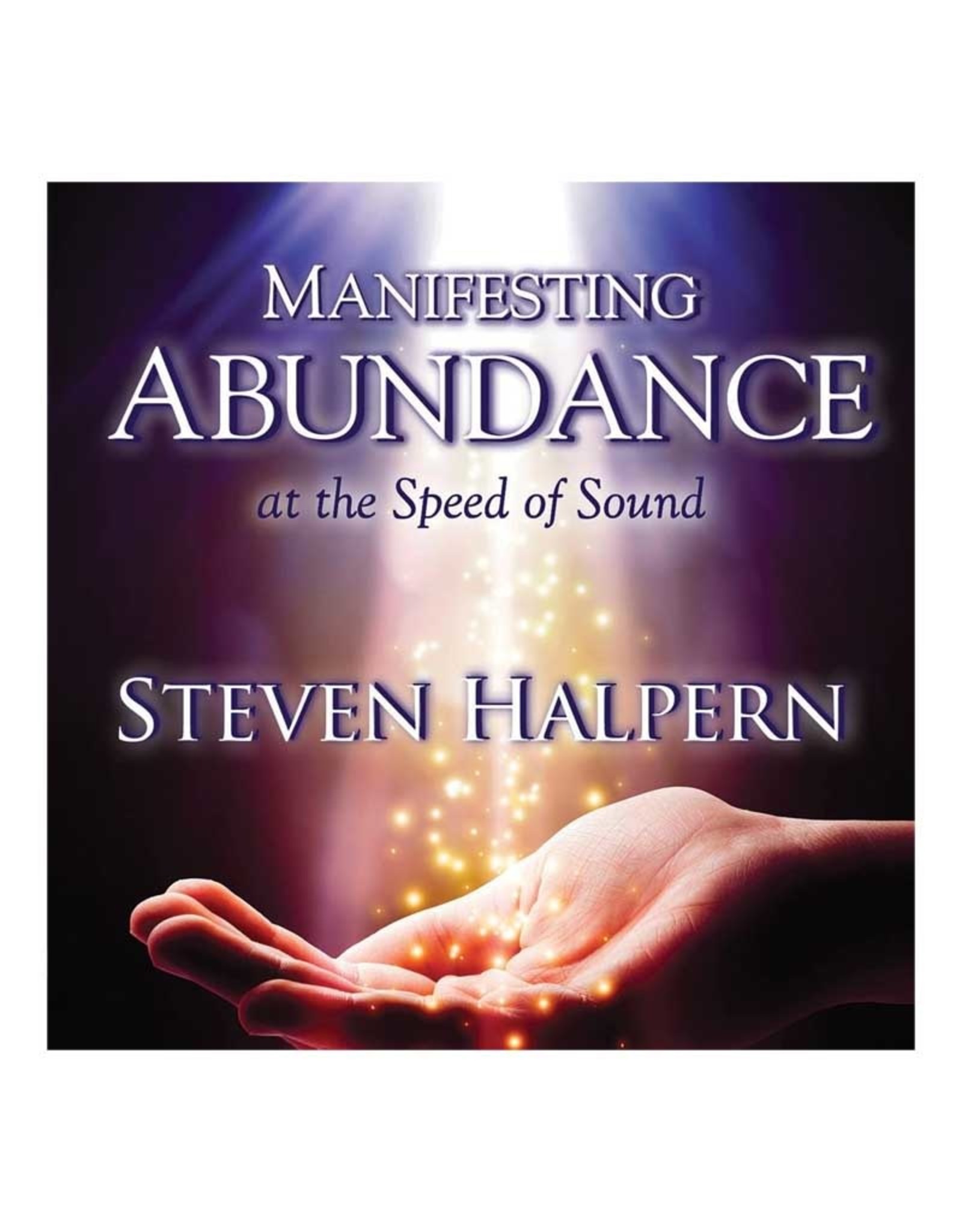 Steven Halpern Manifesting Abundance at the Speed of Sound CD