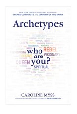 Caroline Myss Archetypes by Caroline Myss