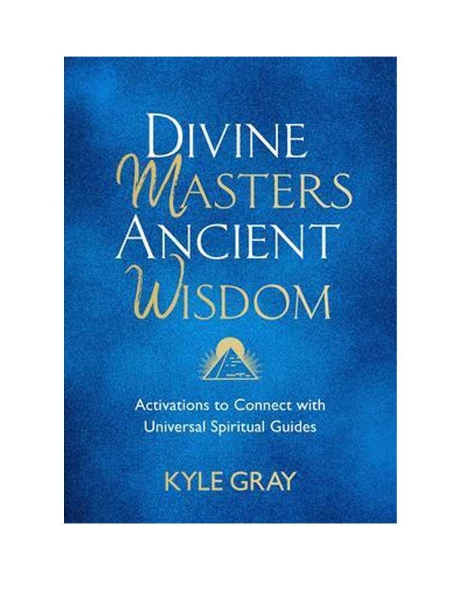 Kyle Gray Divine Masters Ancient Wisdom Book by Kyle Gray
