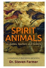 Dr. Steven Farmer Spirit Animals by Dr. Steven Farmer