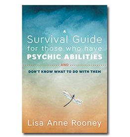 Lisa Anne Rooney A Survival Guide for Those Who Have Psychic Abilities by Lisa Anne Rooney