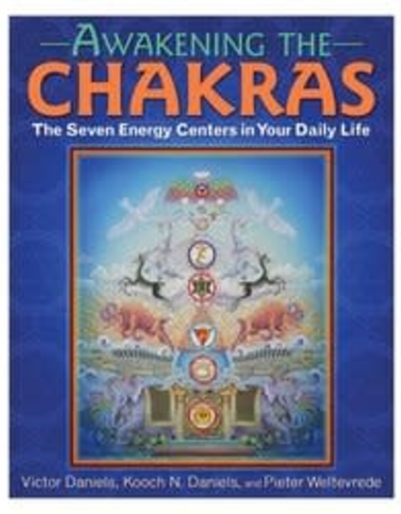 Victor Daniels Awakening the Chakras by Victor Daniels, Kooch N. Daniels & Pieter Weltervrede