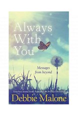 Always With You Messages from Beyond by Debbie Malone