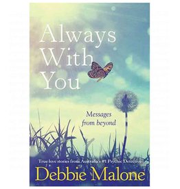 Always With You Messages from Beyond by Debbie Malone