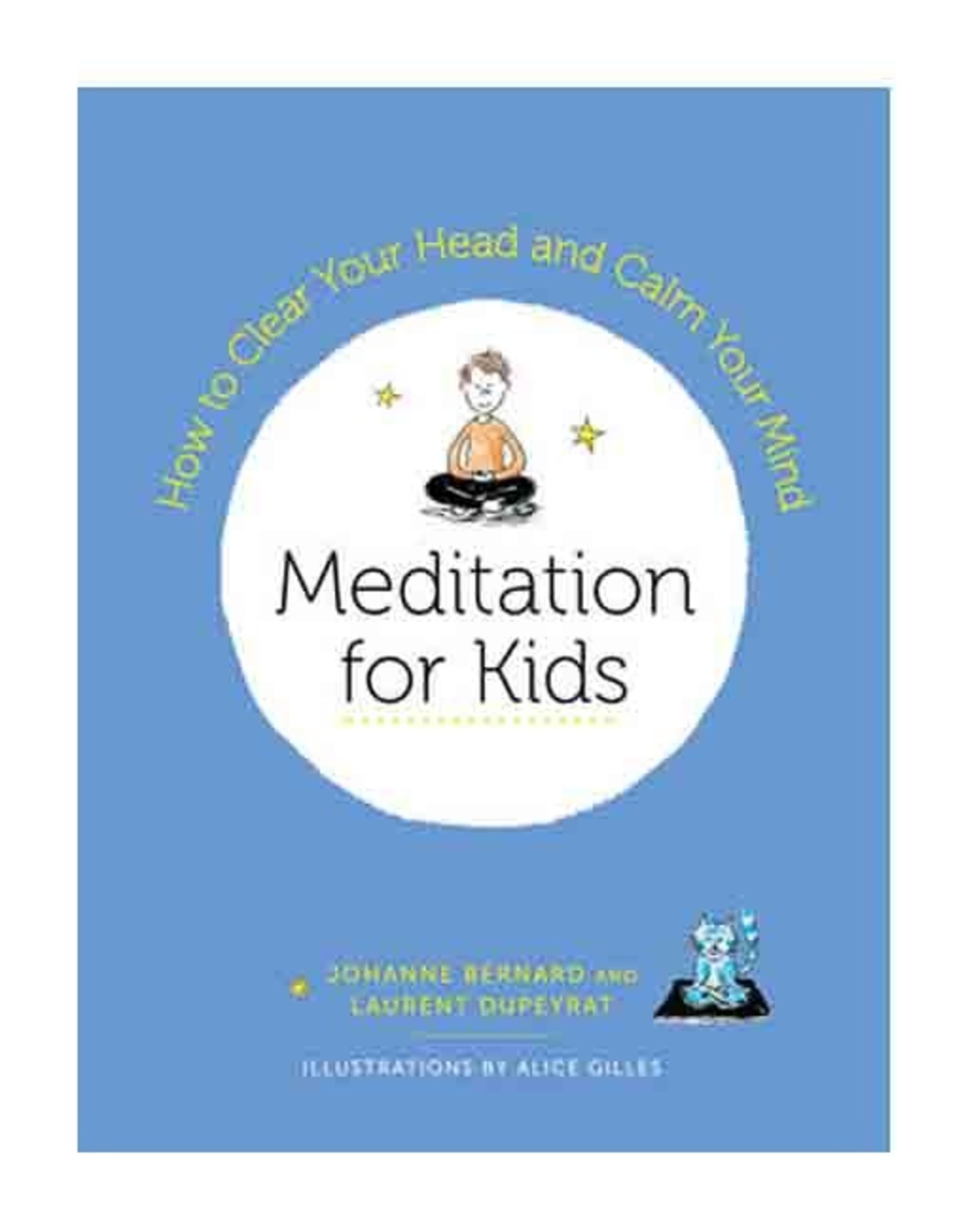 Meditation for Kids by Johanne Bernard & Laurent Dupeyrat