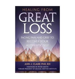 Healing from Great Loss by Ann J. Clark