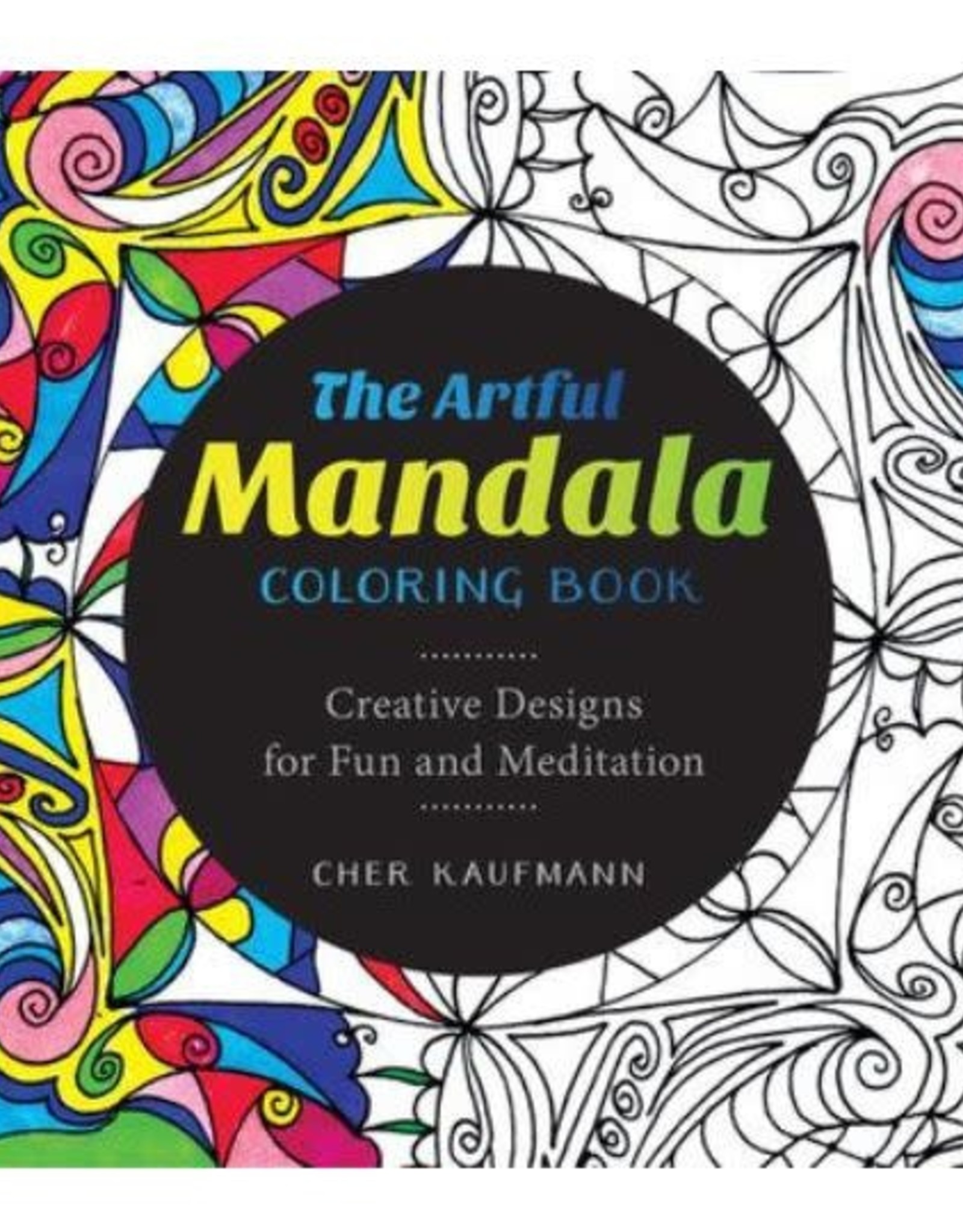 Cher Kaufman Artful Mandala Coloring Book by Cher Kaufman